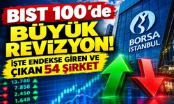BIST 100’de büyük değişim! 27 şirket endekse girdi, 27 şirket çıktı