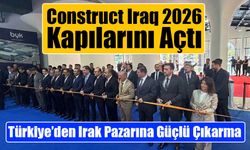 Construct Iraq 2026 Kapılarını Açtı: Erbil’de Sektör Profesyonelleri Bir Araya Geliyor