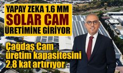Çağdaş Cam solar cam üretim kapasitesini 2,8 kat artırıyor