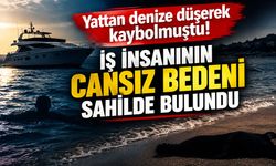 Yattan denize düşerek kaybolmuştu! iş insanının cansız bedeni sahilde bulundu