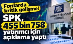 SPK açıkladı: 131 fonun tasfiyesinden 455 bin 758 yatırımcı etkilendi