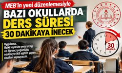 MEB’in yeni düzenlemesiyle bazı okullarda ders süresi 30 dakikaya inecek