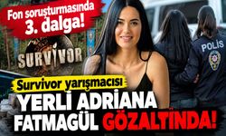 Fon soruşturmasında 3. dalga: Survivor yarışmacısı Fatmagül Lafçı da gözaltında