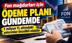 Fon mağdurları için ödeme planı gündemde: 1 milyon TL altındaki yatırımlar öncelikli olabilir