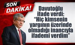 Davutoğlu ifade verdi: “Hiç kimsenin yargının üzerinde olmadığı inancıyla ifademi verdim”