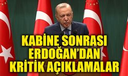 3 saatlik Kabine Toplantısı sonrası Erdoğanh'dan kritik açıklamalar!