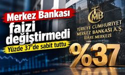 Merkez Bankası faizi değiştirmedi, yüzde 37’de sabit tuttu