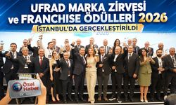 UFRAD Marka Zirvesi ve Franchise Ödülleri 2026 İstanbul’da gerçekleştirildi