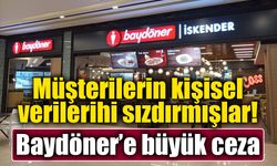 505 bin müşterinin verileri sızdırılmış! Baydöner’e 1 milyon TL ceza