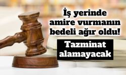 İş yerinde amirine vuran çalışana kötü haber: Yargıtay tazminat talebini reddetti