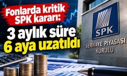 SPK’dan 131 fon için kritik değişiklik: Tasfiye süresi 6 aya çıktı