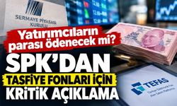 SPK’dan tasfiye sürecindeki fonlar için kritik açıklama