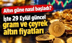 Altın güne nasıl başladı? İşte 29 Eylül güncel gram ve çeyrek altın fiyatları