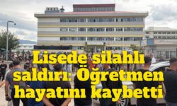 Osmaniye’de lisede silahlı saldırı: Öğretmen hayatını kaybetti