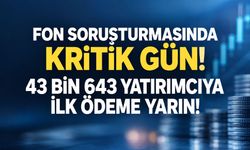 Fon soruşturmasında kritik gelişme! 43 bin 643 yatırımcıya ilk ödeme yarın