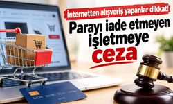 İnternetten alışveriş yapanlar dikkat! Ürünü göndermeyen işletmeye iade cezası
