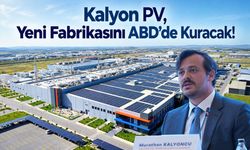 Kalyon PV, Yeni Fabrikasını ABD’de Kuracak!