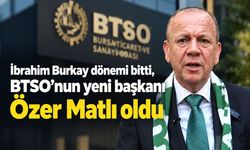 BTSO’da yeni dönem: Özer Matlı başkan seçildi!