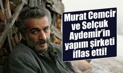 Murat Cemcir ve Selçuk Aydemir’in yapım şirketi iflas etti!