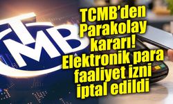 TCMB’den Parakolay kararı! Elektronik para faaliyet izni iptal edildi