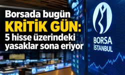 Borsa İstanbul’da 5 hissenin üzerindeki tedbirler kalkıyor! İşte o hisseler