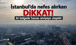 İstanbul’u gri pus kapladı: Hava kirliliği bazı ilçelerde hassas seviyede