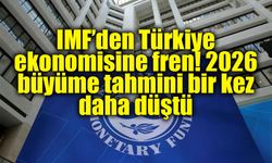IMF’nin Türkiye hesabı değişti: 2026’da büyüme yavaşlıyor, enflasyon yüksek kalıyor