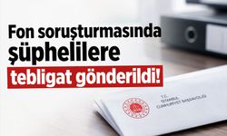 Fon soruşturmasında şüphelilere kazançlarını iade etmeleri için tebligat!