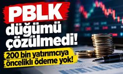 PBLK krizinde kritik karar! Yatırımcının parası ne olacak?