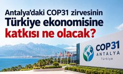 COP31’den Türkiye ekonomisine 4 milyar dolarlık katkı beklentisi