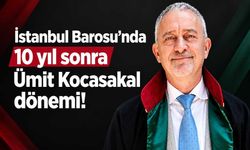 İstanbul Barosu’nda 10 yıl sonra Ümit Kocasakal dönemi!