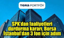 Borsa İstanbul’dan Tera Portföy’ün 3 fonuna işlem yasağı