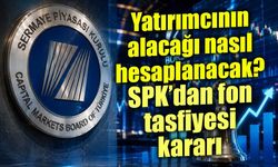 SPK’dan fon tasfiyesinde kritik adım: Önce hangi yatırımcıya ödeme yapılacak?