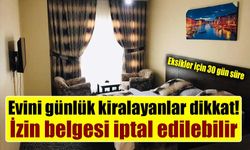 Turizm amaçlı ev kiralayanlara 30 gün süre! İzin belgesi iptal edilebilecek