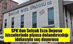 SPK’dan Selçuk Ecza Deposu hisselerinde piyasa dolandırıcılığı iddiasıyla suç duyurusu