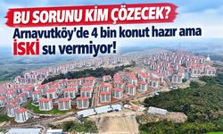 Arnavutköy'de 3 bin 932 TOKİ konutuna İSKİ engeli