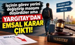 İşçinin görev yerini değiştirdiler, maaşını düşürdüler! Yargıtay’dan emsal karar