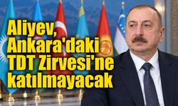 Aliyev, Ankara'daki TDT Zirvesi'ne katılmayacak