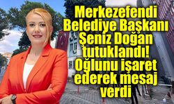 Merkezefendi Belediye Başkanı Şeniz Doğan tutuklandı! Oğlunu işaret ederek mesaj verdi
