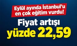 İstanbul’da enflasyonun adresi belli oldu! Eğitim harcamalarında yüzde 22,59’luk artış