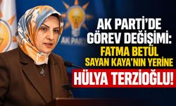 AK Parti’de görev değişimi: Fatma Betül Sayan Kaya’nın yerine Hülya Terzioğlu