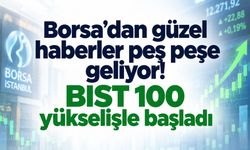 Borsa’dan güzel haberler gelmeye başladı! BIST 100 güne yükselişle başladı