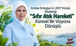 Emine Erdoğan'ın 2017 Yılında Başlattığı "Sıfır Atık Hareketi" Küresel Bir Vizyona Dönüştü