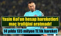 Yasin Kol hakkında MASAK raporu ortaya çıktı: 14 yılda 135 milyon TL’lik işlem hacmi