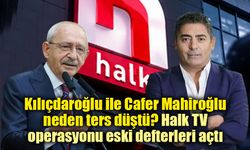 Kılıçdaroğlu ile Cafer Mahiroğlu arasında ipler gerildi! Halk TV operasyonu sonrası eski sözler gündemde