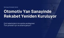Çinli şirketler Avrupa’ya yerleşiyor: Türk otomotiv yan sanayinin rekabet avantajı eriyor