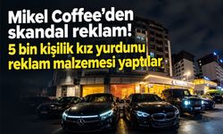 Mikel Coffee’den skandal reklam! 5 bin kişilik kız yurdunu müşteri avına malzeme yaptılar