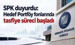 SPK’dan Hedef Portföy fonları için tasfiye kararı