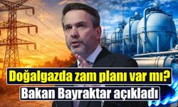 Bakan Bayraktar açıkladı: Doğalgaza zam gelecek mi?