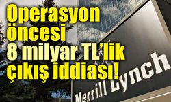 Fon soruşturmasında 8 milyar TL’lik Merrill Lynch iddiası!